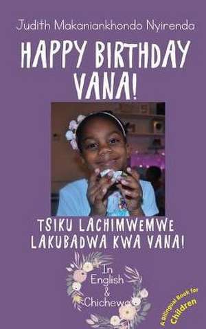 Happy Birthday Vana! de Judith Makaniankhondo Nyirenda