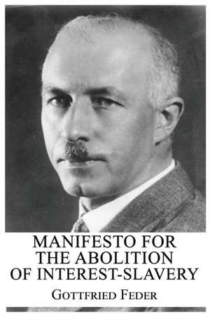 Manifesto for the Abolition of Interest-Slavery de Gottfried Feder