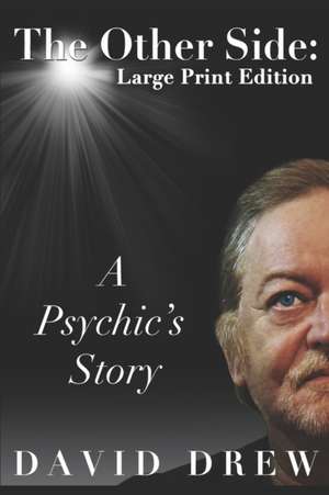 The Other Side: a Psychic's Story: Large Print Edition de David Drew