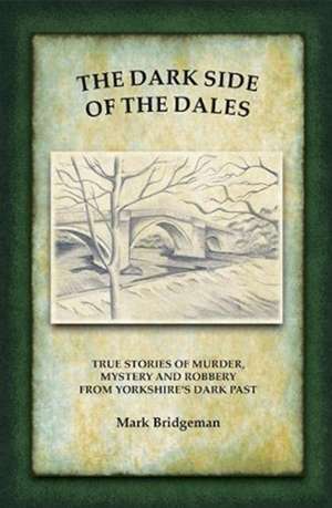 The Dark Side of the Dales de Mark Bridgeman