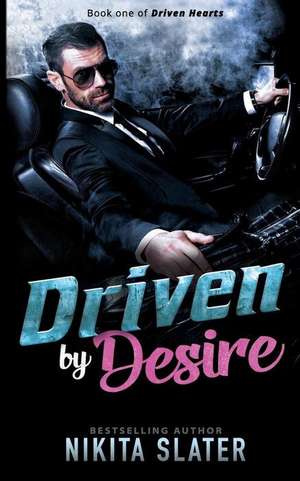 Driven by Desire de Nikita Slater