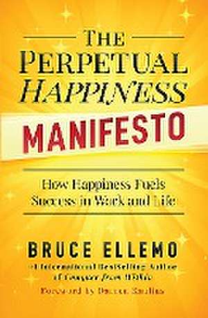 The Perpetual Happiness Manifesto de Bruce Ellemo