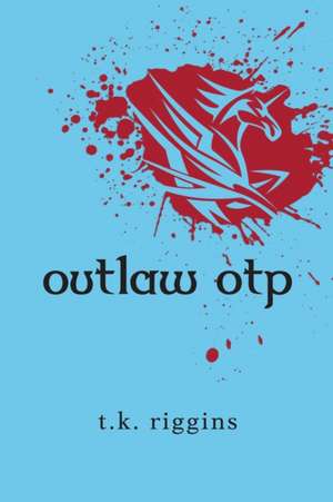 Outlaw OTP de T. K. Riggins