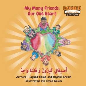 My Many Friends, Our One Heart (Arabic/English) de Raghad Ebied