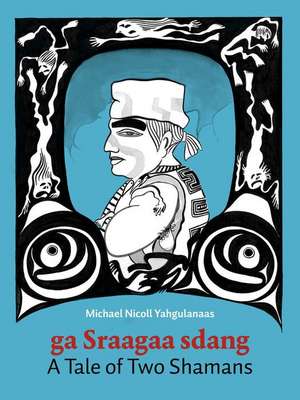 A Tale of Two Shamans de Michael Nicoll Yahgulanaas