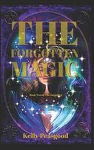 The Forgotten Magic de Kelly Peasgood