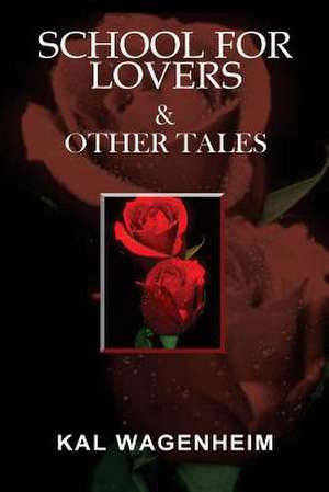 School for Lovers & Other Tales: From Italy to Little Italy de Kal Wagenheim