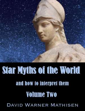 Star Myths of the World, Volume Two de David Warner Mathisen