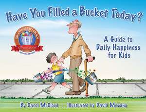 Have You Filled A Bucket Today?: A Guide to Daily Happiness for Kids: 10th Anniversary Edition de Carol McCloud