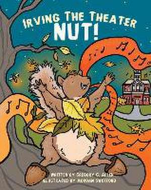 Irving the Theater Nut! de Gregory G. Allen