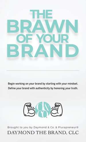 The Brawn of Your Brand de Daymond E. Lavine