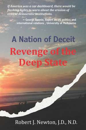 A Nation of Deceit: Revenge of the Deep State de Robert J. Newton