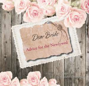 Dear Bride: Advice for the Newlywed de Judy Smith