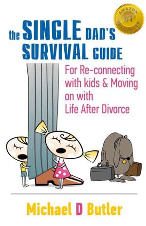 Single Dad's Survival Guide de Michael D. Butler