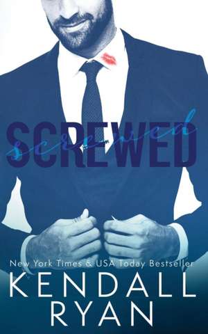 Screwed de Kendall Ryan