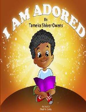 I Am Adored de Tameka Owens