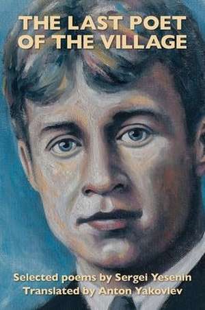 The Last Poet of the Village de Sergei Yesenin