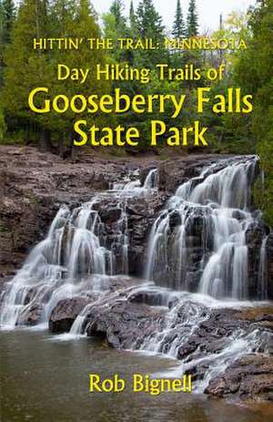 Day Hiking Trails of Gooseberry Falls State Park de Rob Bignell