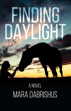 Finding Daylight de Mara Dabrishus