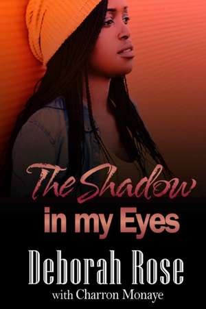 The Shadow In My Eyes de Deborah Rose