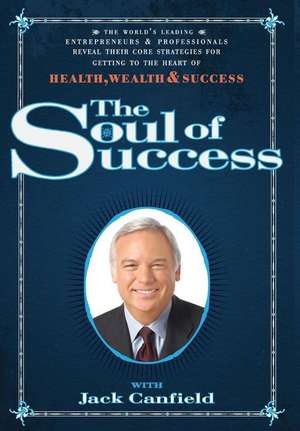 The Soul of Success de Jack Canfield