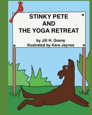 STINKY PETE AND THE YOGA RETREAT de Jill Grens