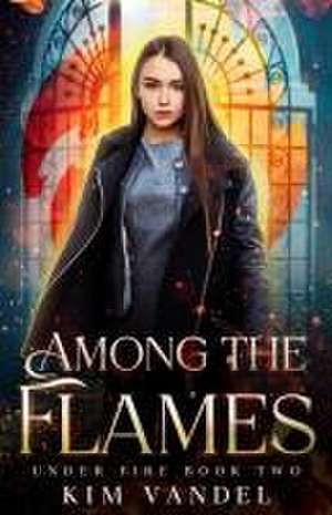 Among the Flames de Kim Vandel
