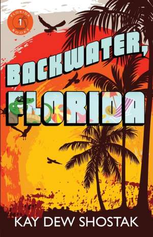 Backwater, Florida de Kay Dew Shostak