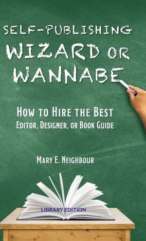 Self-Publishing Wizard or Wannabe de Mary E. Neighbour