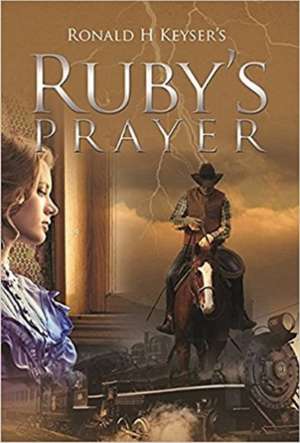 Ruby's Prayer de Ronald H. Keyser