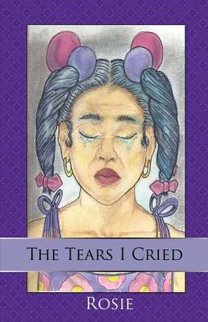 The Tears I Cried de Rosie Spann-Johnson