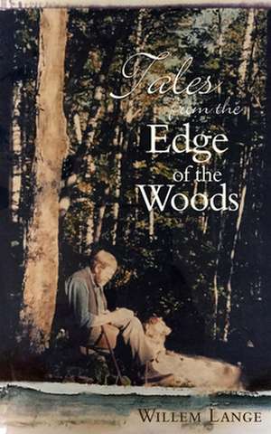 Tales from the Edge of the Woods de Willem Lange