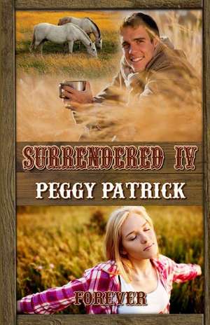 Surrendered IV: Forever de Peggy Patrick