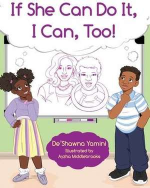 If She Can Do It, I Can, Too de De'shawna Yamini