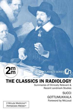 2 Minute Medicine's The Classics in Radiology de Marc D Succi