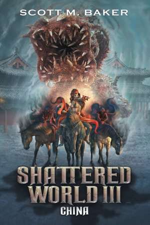 Shattered World III: China de Scott M. Baker