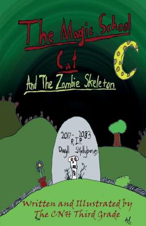 The Magical School Cat and the Zombie Skeleton de Cnh Third Grade