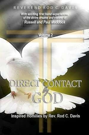 Direct Contact by God, Volume 2, Inspired Homilies by REV. Rod C. Davis