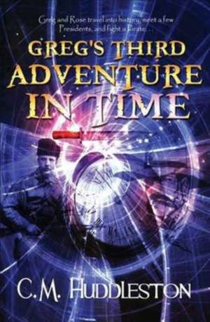 Greg's Third Adventure in Time de C. M Huddleston