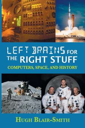 Left Brains for the Right Stuff de Hugh Blair-Smith