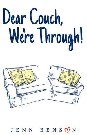 Dear Couch, We're Through! de Jenn Benson