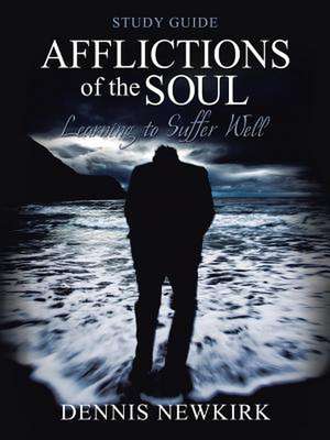 Afflictions of the Soul Study Guide de Dennis Newkirk