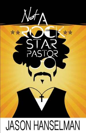 Not a Rock Star Pastor