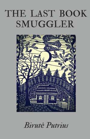 The Last Book Smuggler de Birute Putrius