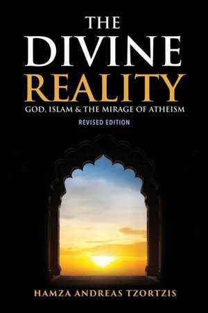 The Divine Reality de Hamza Andreas Tzortzis