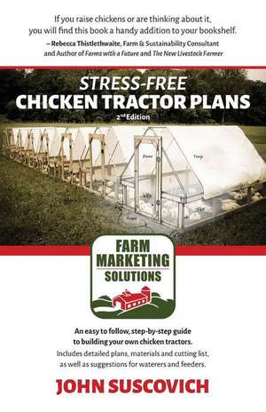 Stress-Free Chicken Tractor Plans de John Suscovich