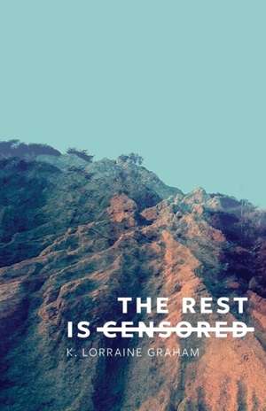 The Rest Is Censored de K. Lorraine Graham