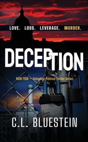 Deception: Love, Loss, Leverage, Murder de C. L. Bluestein