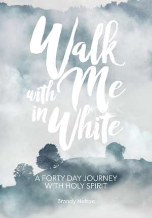 Walk with Me in White de Brandy Helton