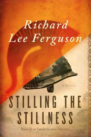 Stilling the Stillness de Richard Lee Ferguson